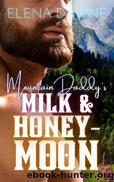 Mountain Daddy's Milk & Honeymoon (Spice in the Mountains Book 2) by Elena Dawne