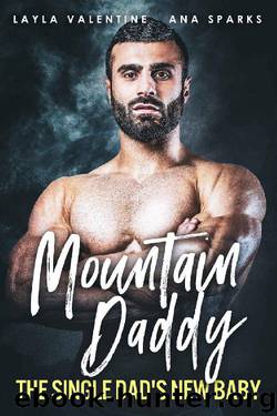 Mountain Daddy: The Single Dad's New Baby (A Baby for the Bad Boy Book 1) by Layla Valentine & Ana Sparks