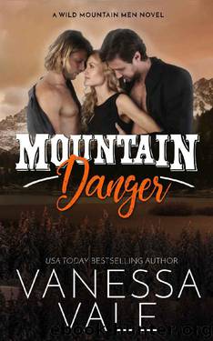 Mountain Danger (Wild Mountain Men Book 4) by Vanessa Vale