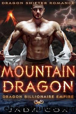 Mountain Dragon: Dragon Shifter Romance (Dragon Billionaire Empire Book 4) by Jada Cox