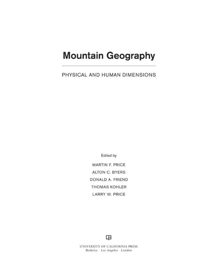Mountain Geography: Physical and Human Dimensions by Martin F. Price Alton C. Byers Donald A. Friend Thomas Kohler Larry W. Price (eds.)