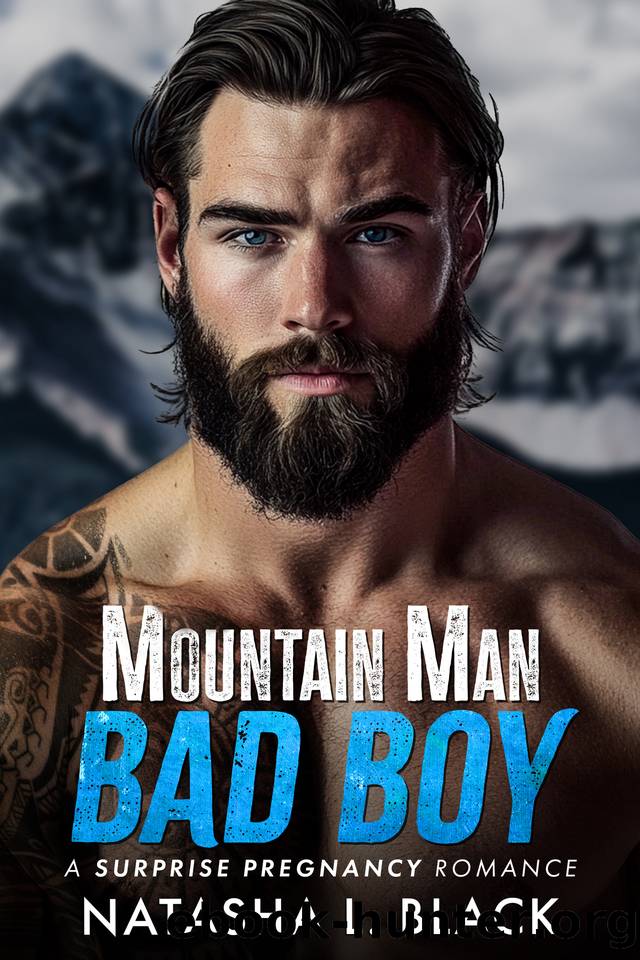 Mountain Man Bad Boy: A Surprise Pregnancy Romance (Small Town Mountain Men) by Natasha L. Black