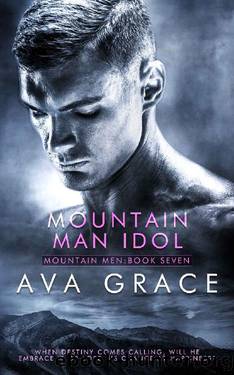 Mountain Man Idol (Mountain Men Book 7) by Ava Grace