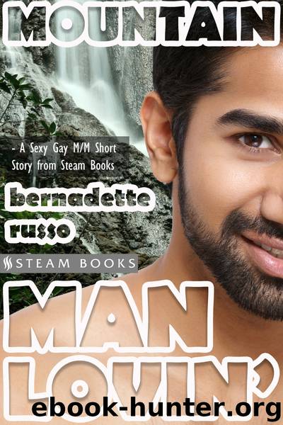 Mountain Man Lovin'--Gay MM Interracial WhiteAsian Erotica from Steam Books by Bernadette Russo