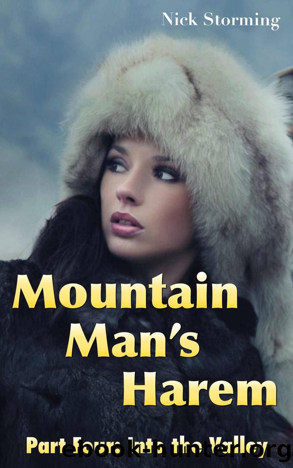 Mountain Man's Harem: Part Four: Into the Valley (A Taboo Western Harem Fantasy) by Nick Storming