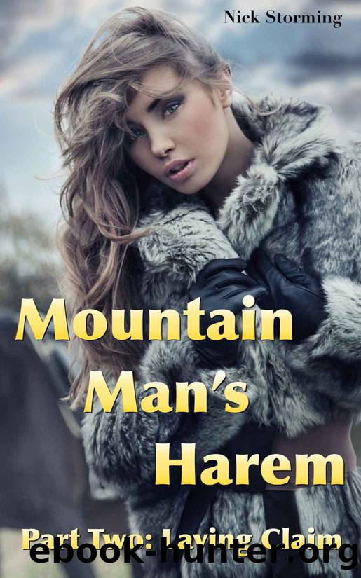 Mountain Man's Harem: Part Two: Laying Claim (A Taboo Western Harem Fantasy) by Nick Storming