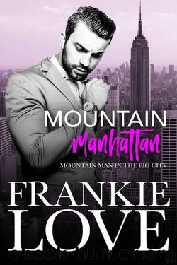 Mountain Manhattan: Mountain Man in the Big City by Frankie Love