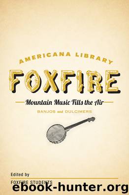 Mountain Music Fills the Air: Banjos and Dulcimers: The Foxfire Americana Libray (11) by Foxfire Fund Inc