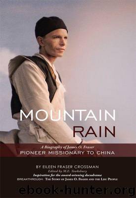 Mountain Rain: A New Biography of James O. Fraser by Eileen Crossman & M. E. Tewkesbury