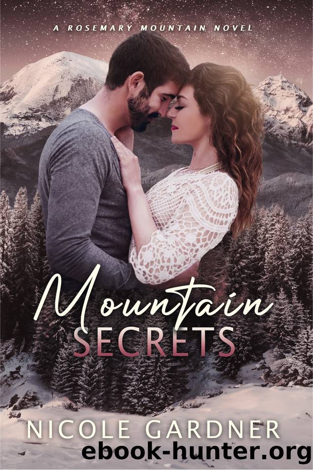 Mountain Secrets (Rosemary Mountain Romantic Suspense Book 2) by Nicole Gardner