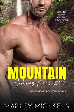 Mountain Seeking Fire Chief (Men of Moose Mountain Book 4) by Marley Michaels