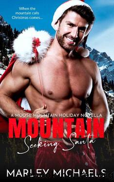 Mountain Seeking Santa: A Moose Mountain Holiday Novella by Marley Michaels