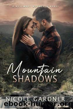 Mountain Shadows (Rosemary Mountain Romantic Suspense Book 1) by Nicole Gardner
