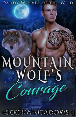 Mountain Wolf's Courage (Daddy Wolves 0f The Wild Series Book 4) by Serena Meadows