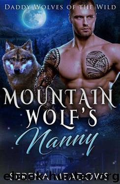 Mountain Wolf’s Nanny (Daddy Wolves 0f The Wild Series Book 1) by Serena Meadows