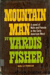 Mountain man : a novel of male and female in the early American West by Vardis Fisher