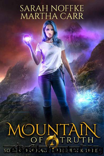 Mountain of Truth: The Revelations of Oriceran (Soul Stone Mage Book 3) by Sarah Noffke & Martha Carr & Michael Anderle