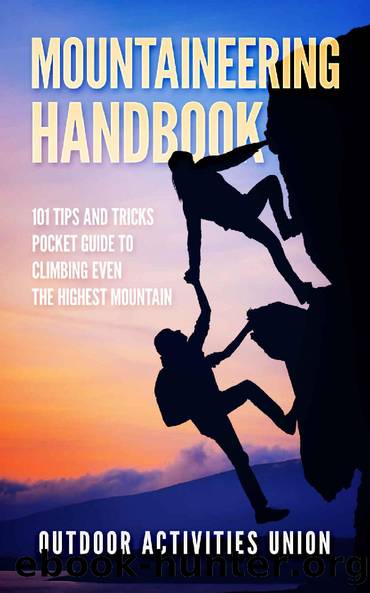 Mountaineering Handbook: 101 Tips and Tricks Pocket Guide to Climbing even the Highest Mountain by Outdoors Incorporated