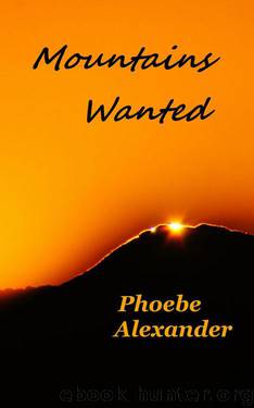 Mountains Wanted by Alexander Phoebe