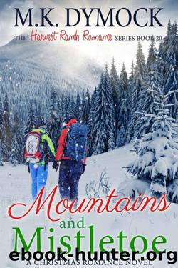 Mountains and Mistletoe: A Christmas Romance Novel by M.K. Dymock