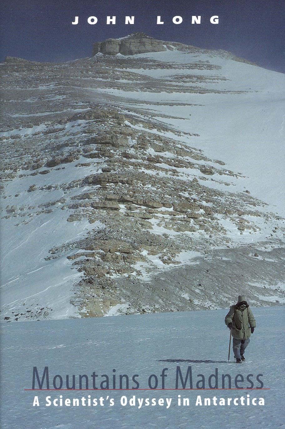 Mountains of madness : a scientist's odyssey in Antarctica by John A Long