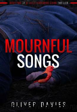 Mournful Songs (DI Mills Yorkshire Crimes Thriller Book 2) by Oliver Davies