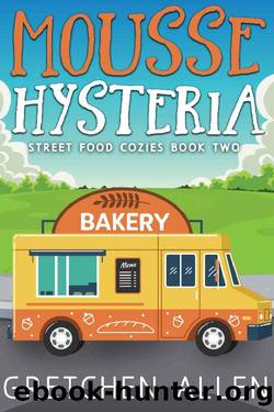 Mousse Hysteria (Street Food Cozies Book 2) by Gretchen Allen