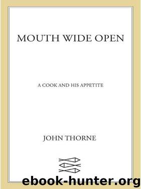 Mouth Wide Open: A Cook and His Appetite by Thorne John & Thorne Matt Lewis