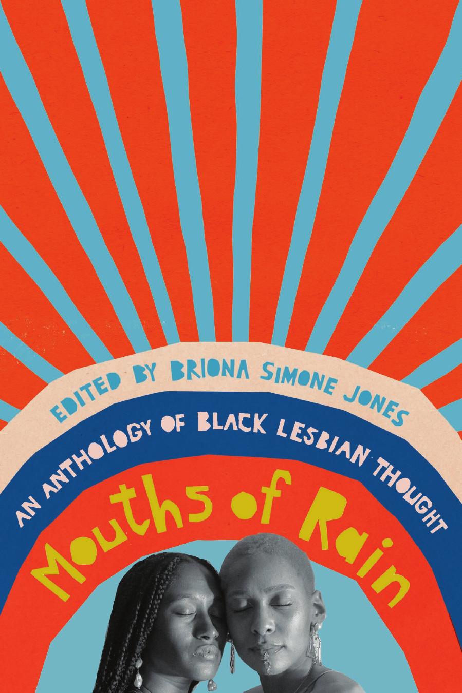 Mouths of Rain: An Anthology of Black Lesbian Thought by Briona Simone Jones (ed.)