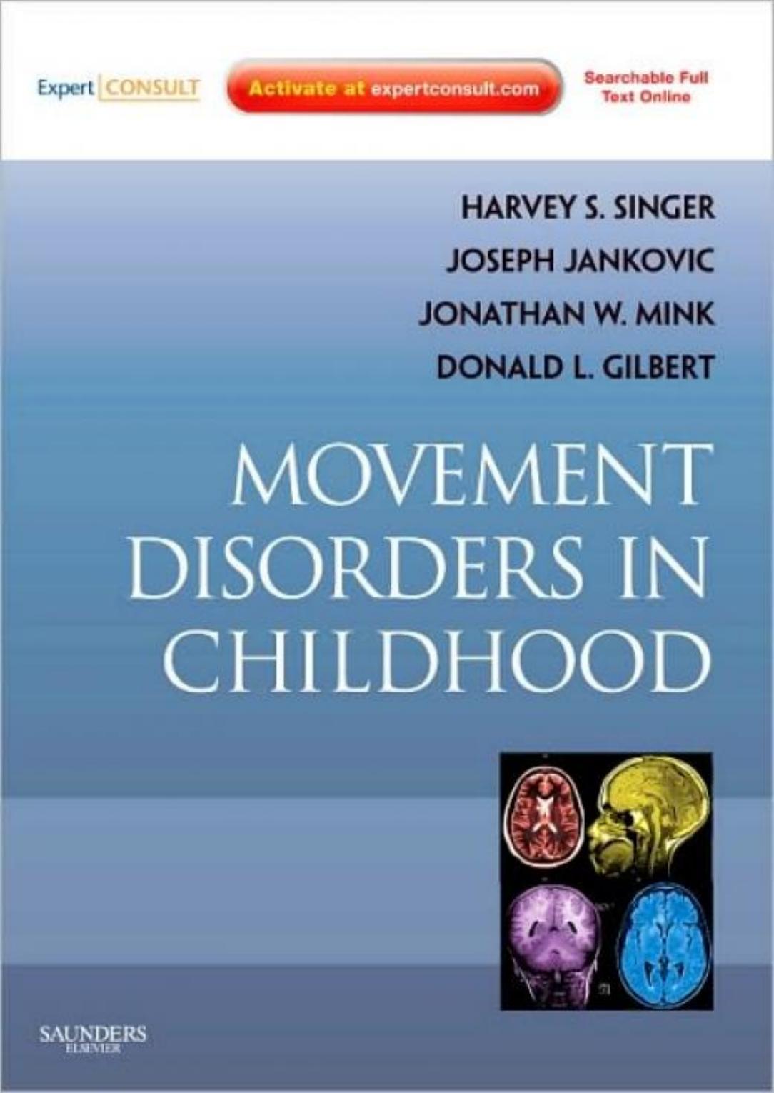 Movement Disorders in Childhood: Expert Consult - Online and Print (Expert Consult Title: Online + Print) by Harvey S. Singer MD Jonathan Mink MD PhD Donald L. Gilbert MD MS Joseph Jankovic MD