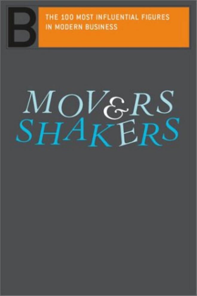 Movers and Shakers - The 100 Most Influential Figures In Modern Business by Editors Of Perseus Publishing