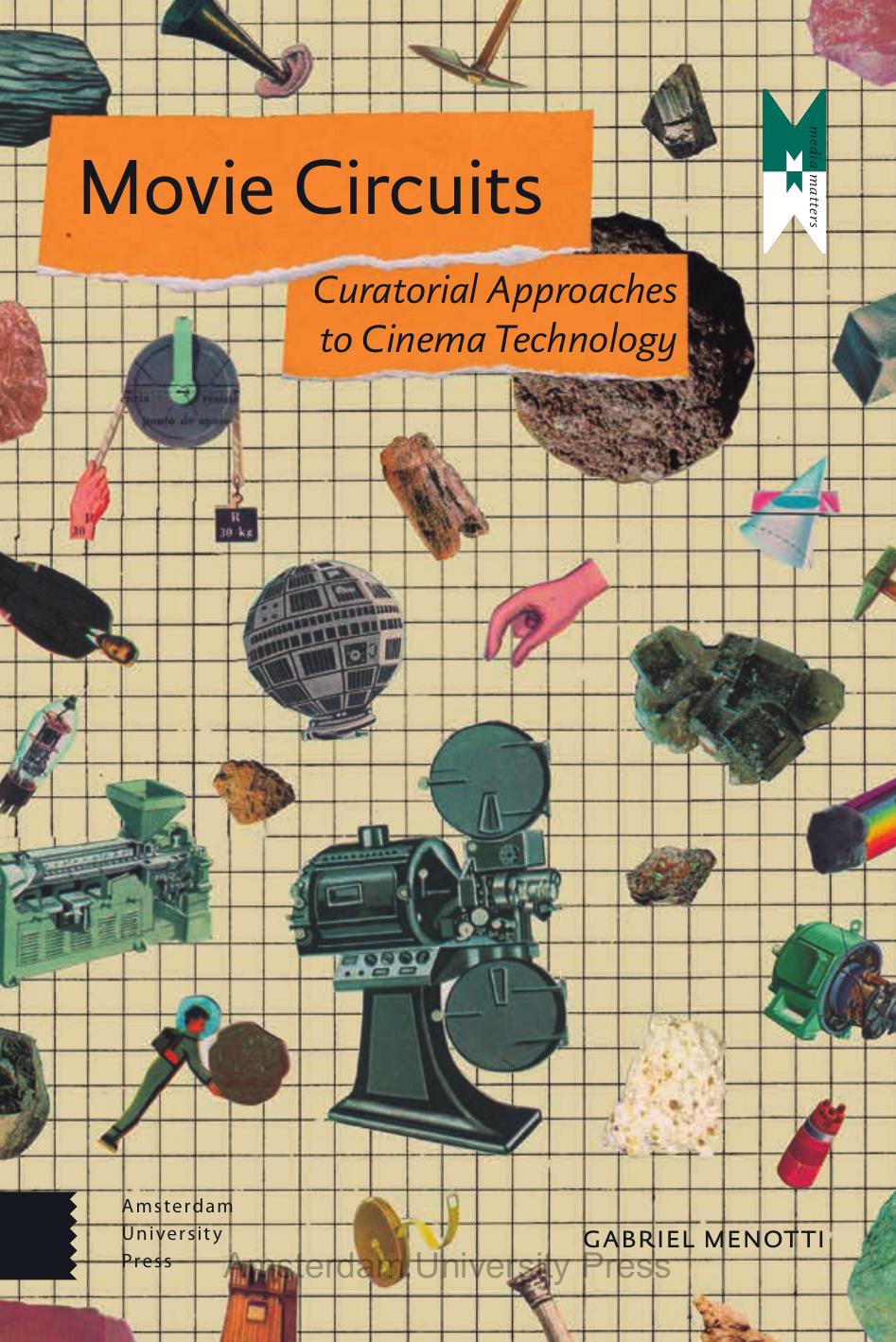 Movie Circuits: Curatorial Approaches to Cinema Technology by Unknow