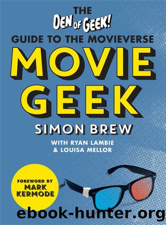 Movie Geek : The Den of Geek Guide to the Movieverse (9781844039364) by Brew Simon
