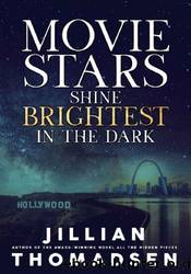 Movie Stars Shine Brightest in the Dark by Jillian Thomadsen