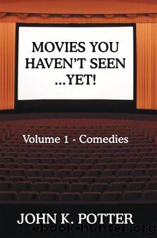 Movies You Haven't Seen - Yet!, Volume 1 by John K. Potter