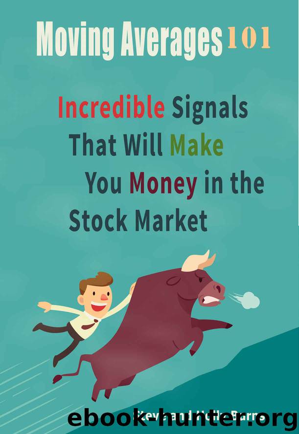 Moving Averages 101: Incredible Signals That Will Make You Money in the Stock Market by Steve Burns & Holly Burns