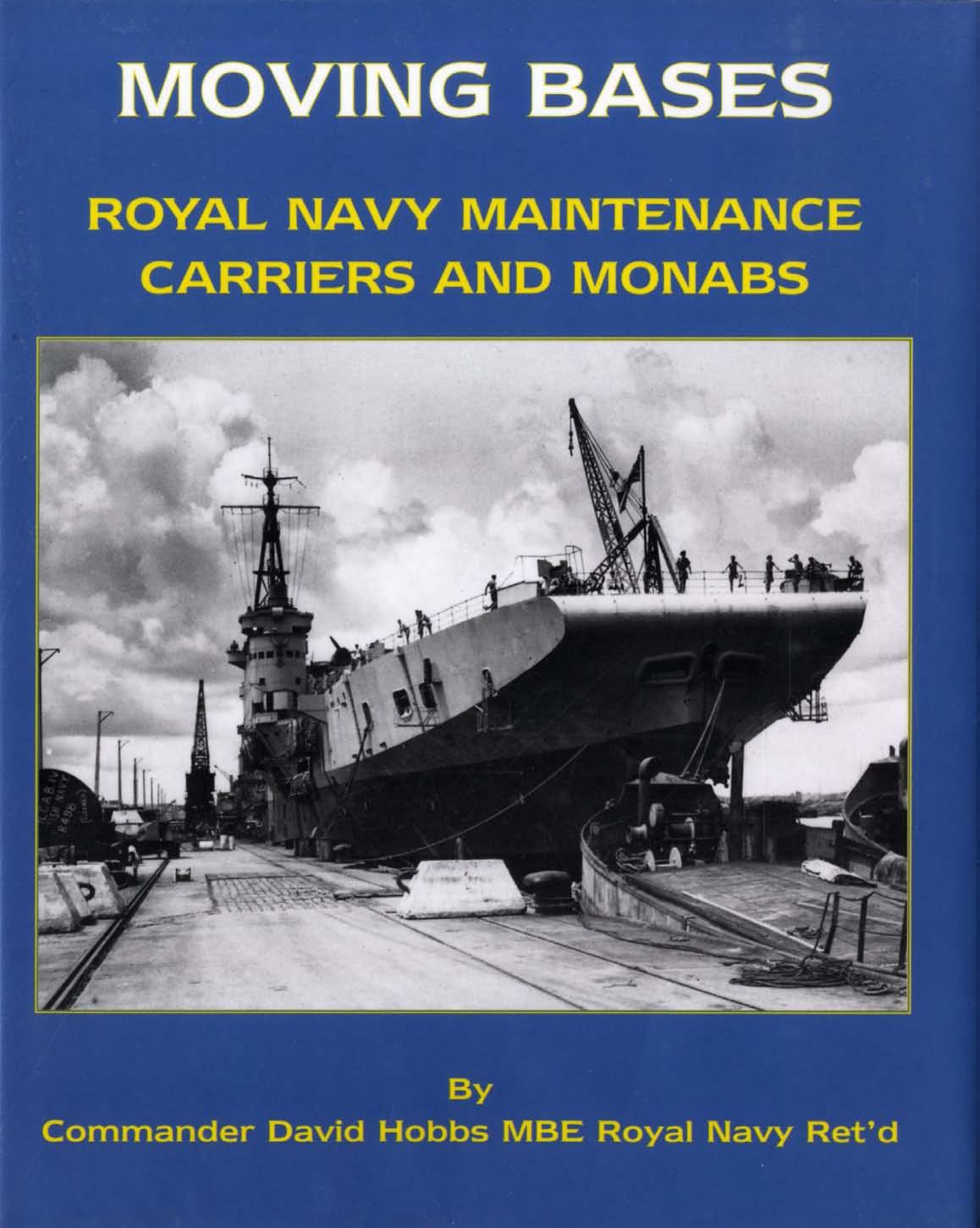 Moving Bases Royal Navy Maintenance Carriers and Monabs by Unknown