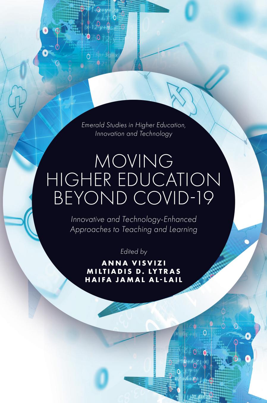 Moving Higher Education Beyond Covid-19: Innovative and Technology-Enhanced Approaches to Teaching and Learning by Anna Visvizi (editor) Miltiadis D. Lytras (editor)