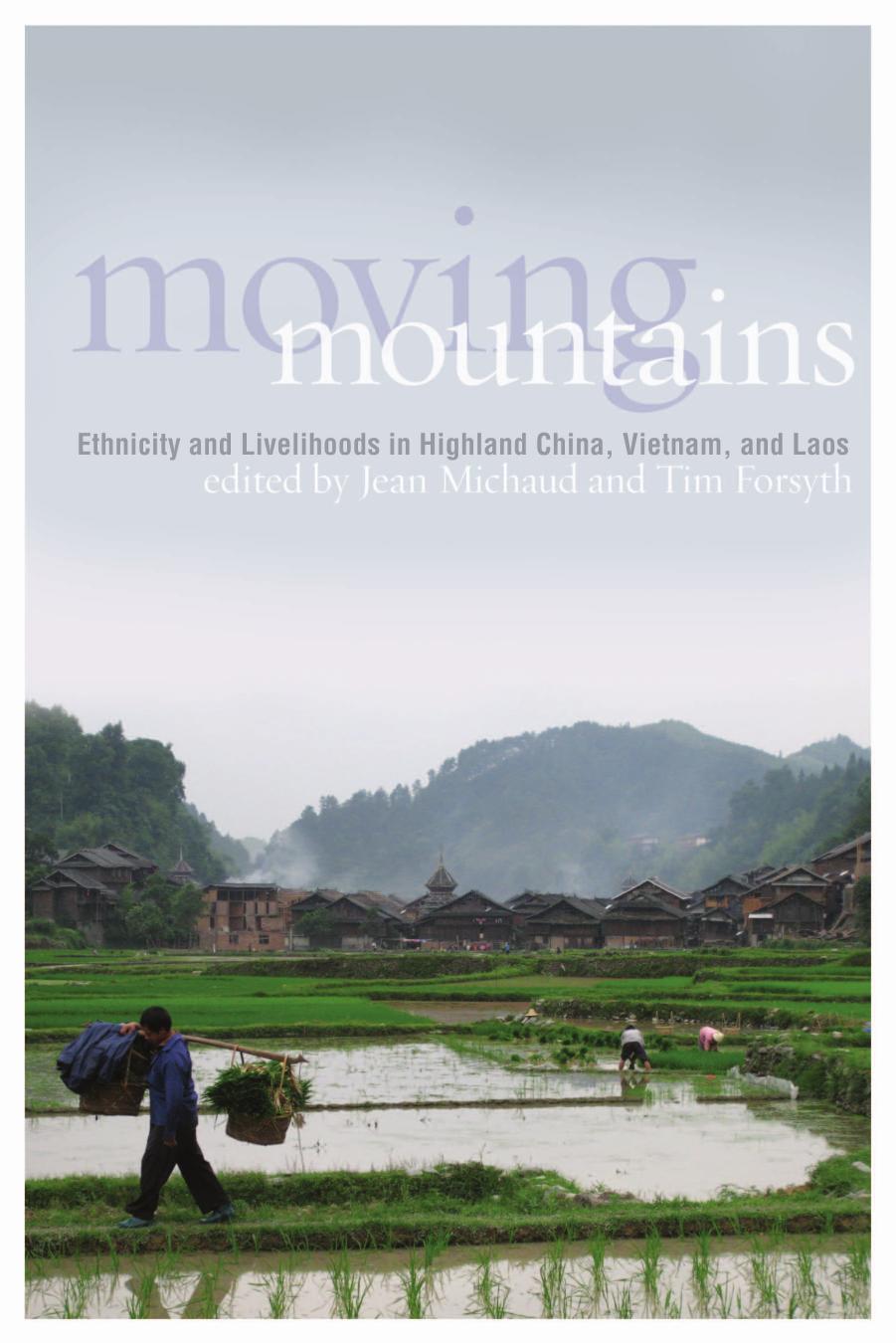 Moving Mountains: Ethnicity and Livelihoods in Highland China, Vietnam, and Laos by Jean Michaud Tim Forsyth