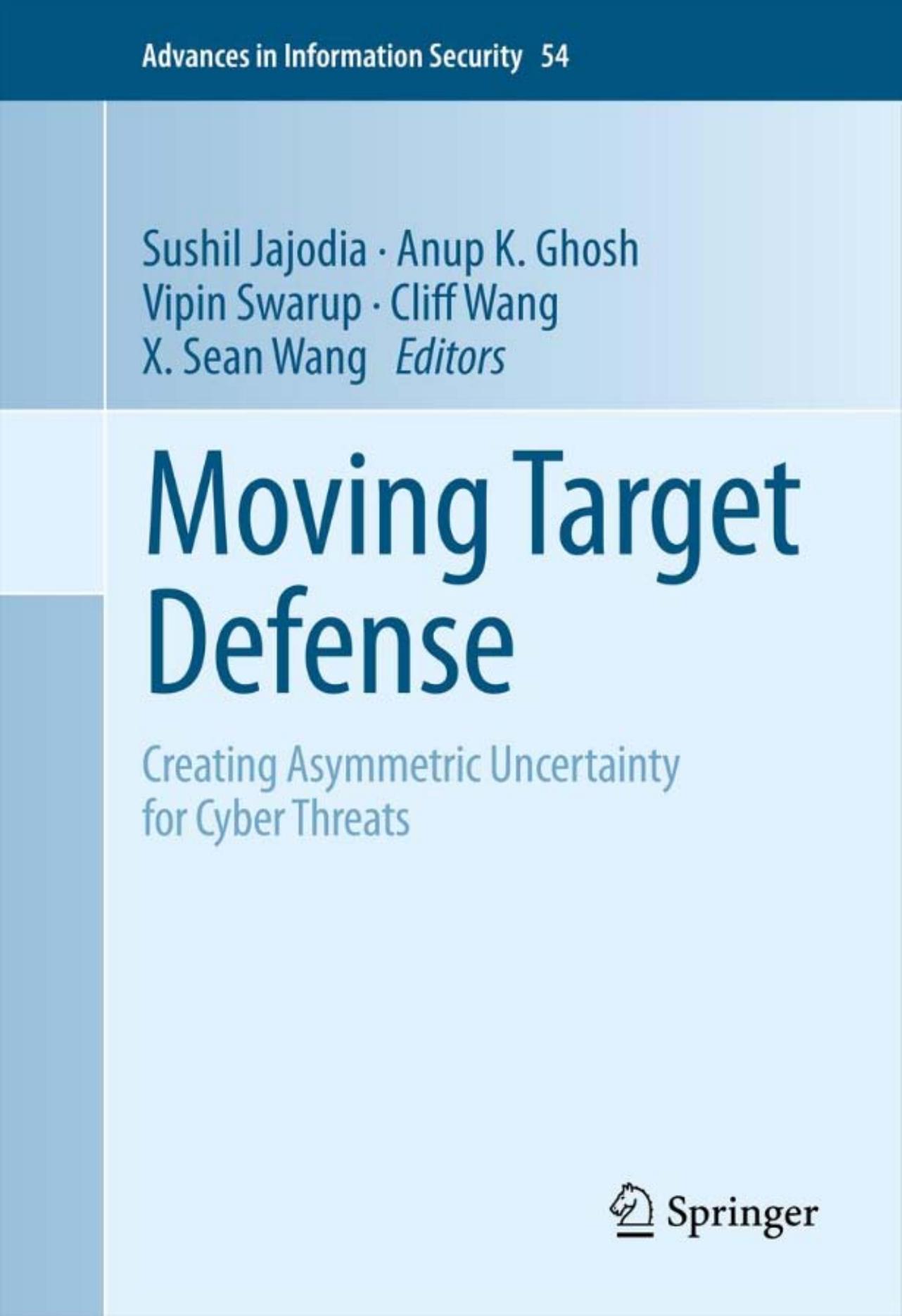 Moving Target Defense: Creating Asymmetric Uncertainty for Cyber Threats by unknow