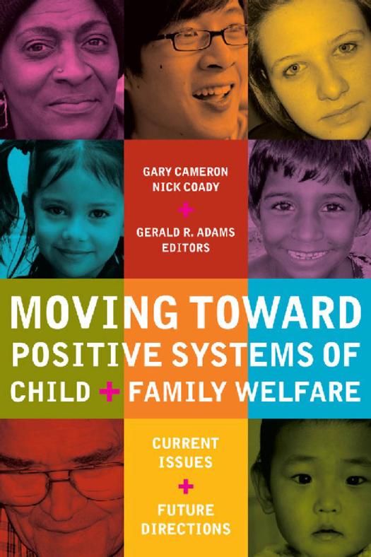 Moving Toward Positive Systems of Child and Family Welfare: Current Issues and Future Directions by Gary Cameron Nick Coady Gerald R. Adams