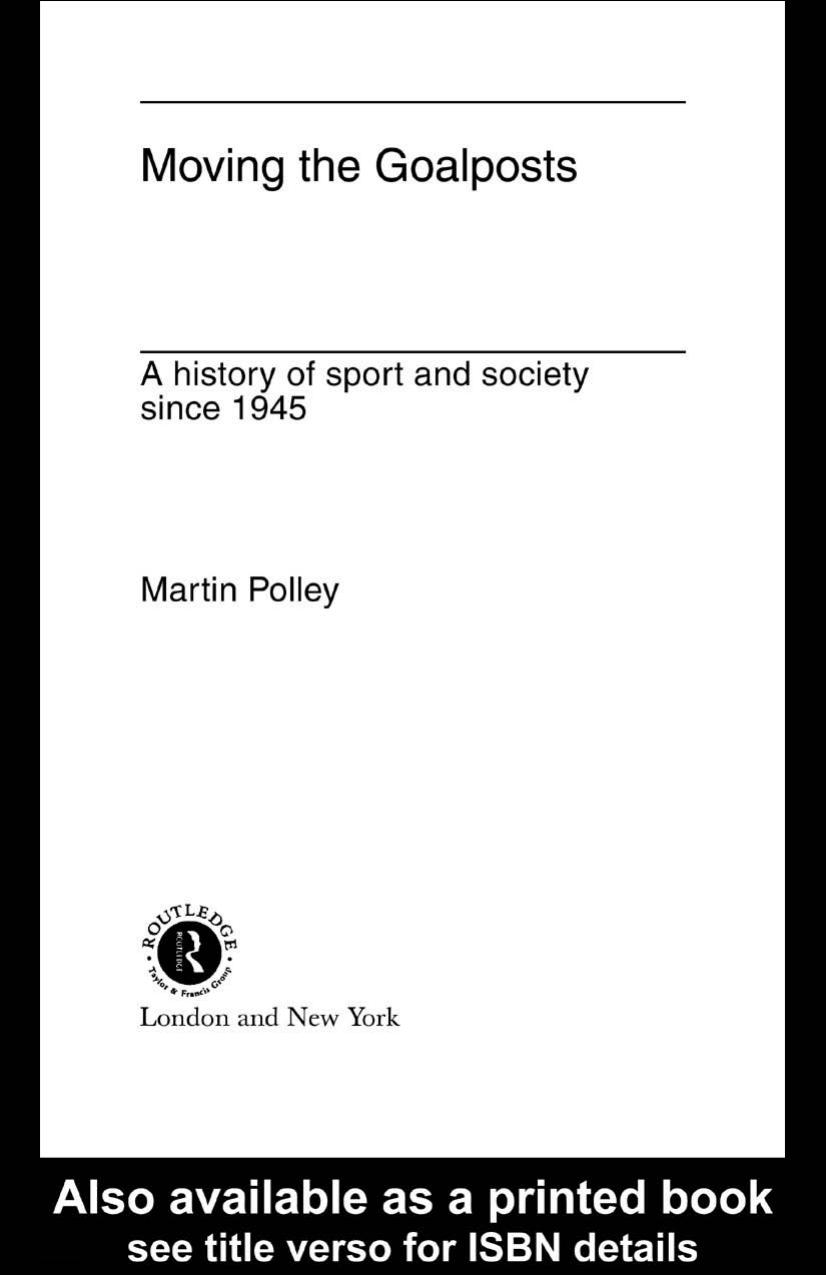 Moving the Goalposts: A History of Sport and Society Since 1945 by Martin Polley
