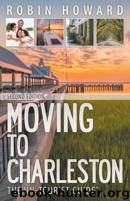 Moving to Charleston: The Un-Tourist Guide by Robin Howard