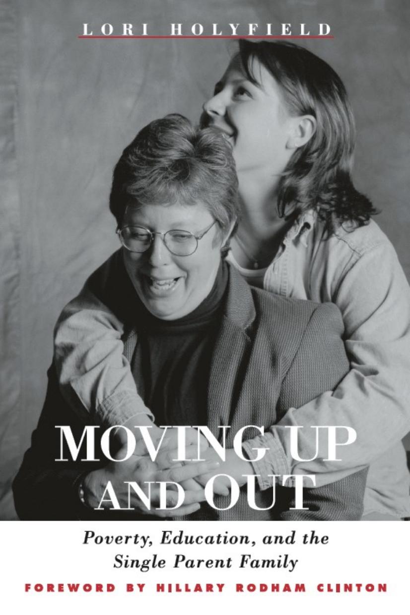Moving up and Out : Poverty, Education and Single Parent Family by Lori Holyfield