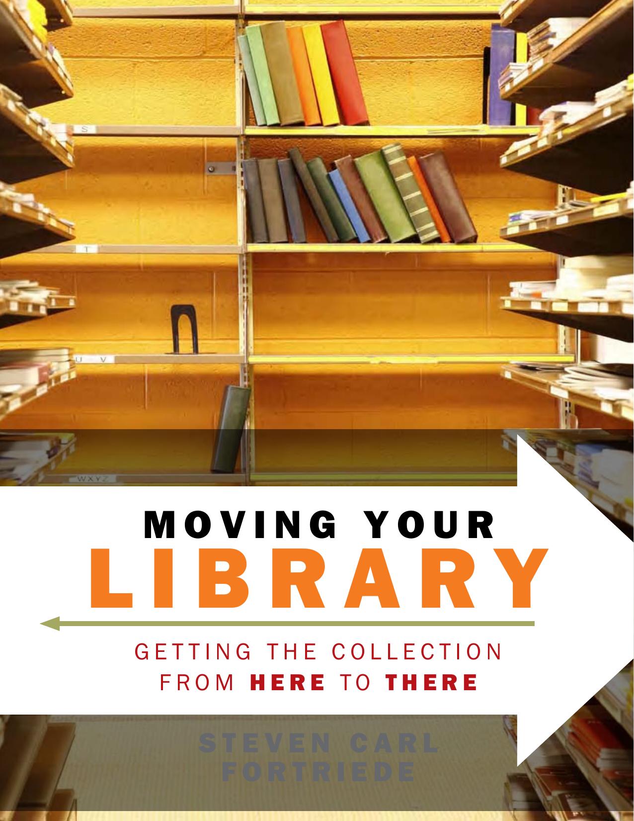 Moving your library : getting the collection from here to there by Steven Carl Fortriede