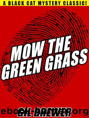 Mow the Green Grass by Gil Brewer