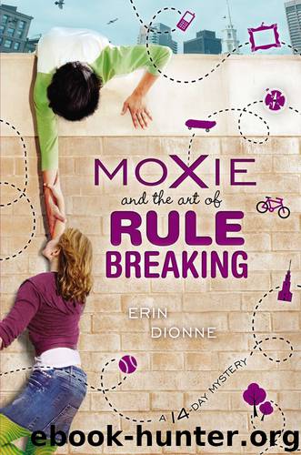 Moxie and the Art of Rule Breaking by Erin Dionne