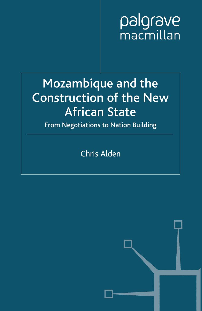 Mozambique and the Construction of the New African State: From Negotiations to Nation Building by Chris Alden (auth.)