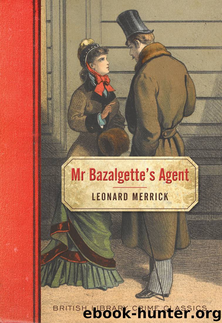 Mr Bazalgette’s Agent by Leonard Merrick