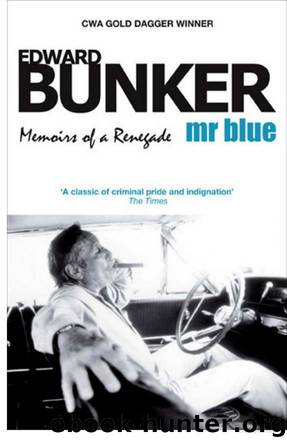 Mr Blue: Memoirs of a Renegade: Memoirs of a Renegade by Edward Bunker
